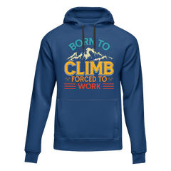 Climbing Born To Climb Forced To Work Unisex Hoodie